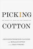 Picking Cotton: Our Memoir of Injustice and Redemption