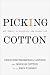 Picking Cotton: Our Memoir of Injustice and Redemption width=