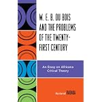 W.E.B. Du Bois and the Problems of the Twenty-First Century: An Essay on Africana Critical Theory book cover