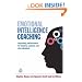 Emotional Intelligence Coaching: Improving Performance for Leaders, Coaches and the Individual