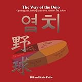 The Way of the Dojo: Owning and Operating Your Own Martial Arts School