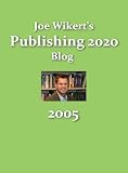Joe Wikert's Publishing 2020 Blog 2005