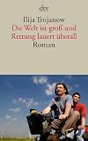 Produkt-Bild: Die Welt ist gro&szlig; und Rettung lauert &uuml;berall: Roman