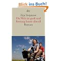 Die Welt ist gro� und Rettung lauert �berall: Roman
