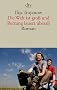 Die Welt ist gro� und Rettung lauert �berall: Roman