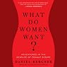 What Do Women Want?: Adventures in the Science of Female Desire