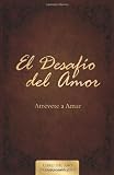 El Desafio del Amor: Atrevete a Amar