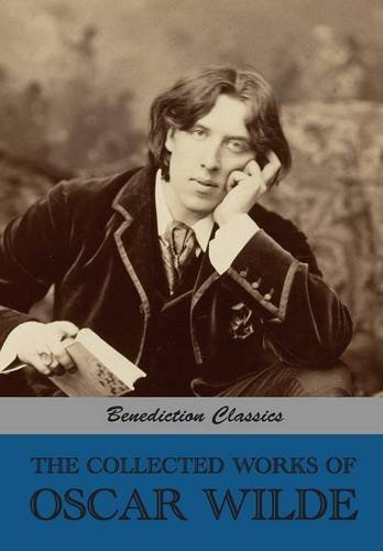 The Collected Works of Oscar Wilde (Lady Windermere's Fan; Salomé; A Woman Of No Importance; The Importance of Being Earnest; An Ideal Husband; The ... Intentions; Essays And Lectures; Misc