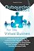 Outsourcing Solutions For The Virtual Business: A Business Guide On How To Outsource With Informative Tips On Outsourcing Services And Hiring Online ... Productivity And Increase Business Profits