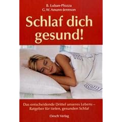 Schlaf dich gesund!: Das entscheidende Drittel unseres Lebens - Ratgeber f�r tiefen, gesunden Schlaf