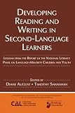 Developing Reading and Writing in Second-Language Learners: Lessons from the Report of the National Literacy Panel on Language-Minority Children and ... Association of Colleges for Teacher Education