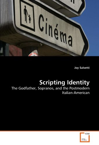 Scripting Identity: The Godfather, Sopranos, and the Postmodern Italian-American