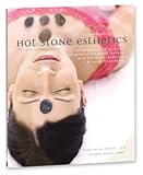 Hot Stone Esthetics: an esthetician's guide to integrating hot stone therapy with manicures, pedicure and facial treatments<br />
