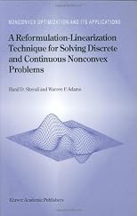A Reformulation-Linearization Technique for Solving Discrete and Continuous Nonconvex Problems (Nonconvex Optimization and Its Applications)