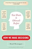 Your Brain Is (Almost) Perfect: How We Make Decisions