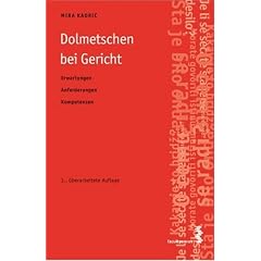 Dolmetschen bei Gericht: Erwartungen - Anforderungen - Kompetenzen