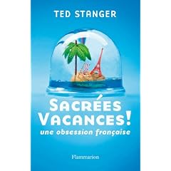 Sacr�es vacances : Une obsession fran�aise