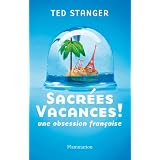 Sacr�es vacances ! : Une obsession fran�aisepar Ted Stanger