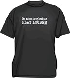 The Voices In My Head Say PLAY LOUDER Men's Tee Shirt in 12 colors Small thru 6XL