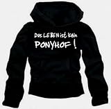 Coole Fun T-Shirts Das LEBEN ist kein PONYHOF ! Kapuzen Sweatshirt schwarz GR.S