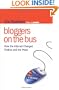 Bloggers on the Bus: How the Internet Changed Politics and the Press