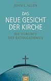 Produkt-Bild: Das neue Gesicht der Kirche: Die Zukunft des Katholizismus
