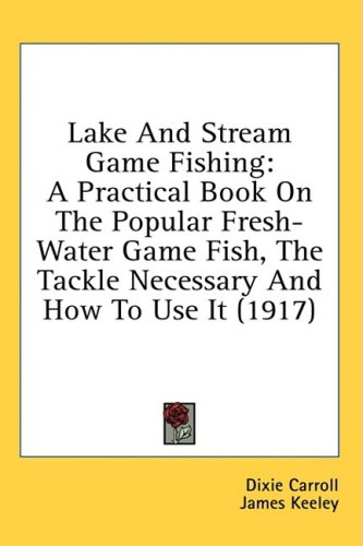 Buy Lake and Stream Game Fishing: A Practical Book on the Popular Fresh-Water Game Fish, the Tackle Necessary and How to Use It (1917) online at Discounted New and Used prices. Delivered to your door with Off-The-Bookshelf.