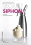 Tout siphon : 30 recettes de mousses et d'espumas