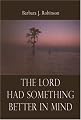 The Lord Had Something Better In Mind