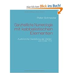Ganzheitliche Numerologie mit kabbalistischen Elementen: Ausf�hrliche Darstellung der Zahlen von 0 bis 113