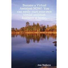 Become a Virtual Assistant NOW!: You Can Easily Start Your Own Virtual Assistant Business at Home