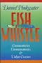 Fish Whistle: Commentaries, Uncommentaries, and Vulgar Excesses