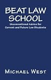Beat Law School: Unconventional Advice for Current and Future Law Students