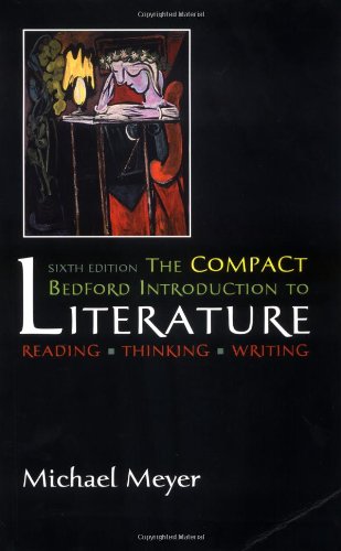 The Compact Bedford Introduction to Literature: Reading, Thinking , Writing, by Michael Meyer