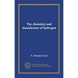 the chemistry and manufacture of hydrogen