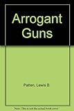 The arrogant guns