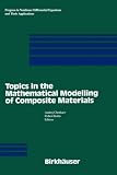 Topics in the Mathematical Modelling of Composite Materials (Progress in Nonlinear Differential Equations and Their Applications)