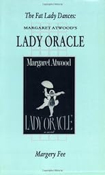 The Fat Lady Dances: Margaret Atwood's Lady Oracle (Canadian Fiction Studies, No 15)