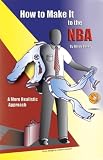 How to Make It in the NBA: A More Realistic Approach