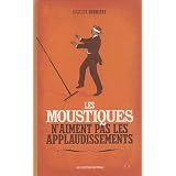 Les moustiques n'aiment pas les applaudissementspar Auguste Derri�re