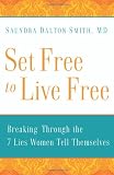 Set Free to Live Free: Breaking Through the 7 Lies Women Tell Themselves