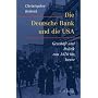 Die Deutsche Bank und die USA: Gesch�fte und Politik von 1870 bis heute