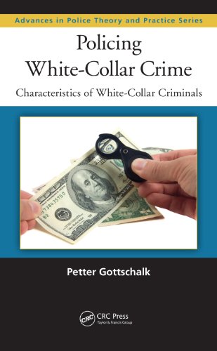 Policing White-Collar Crime: Characteristics of White-Collar Criminals (Advances in Police Theory and Practice)