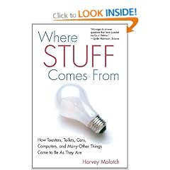 Where Stuff Comes From: How Toasters, Toilets, Cars, Computers and Many Other Things Come To Be As They Are