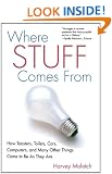 Where Stuff Comes From: How Toasters, Toilets, Cars, Computers and Many Other Things Come To Be As They Are