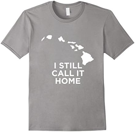 Men's I Still Call It Home Local Hawaii Pride Love State T-Shirt 3XL Slate