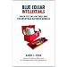 Blue Collar Intellectuals: When the Enlightened and the Everyman Elevated America
