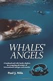 WHALES' ANGELS: A husband and wife battle whalers in a seagoing adventure of international intrigue and murder