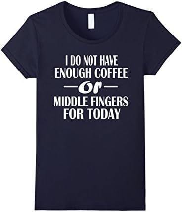 Women's I Do Not Have Enough Coffee or Middle Fingers For Today Medium Navy