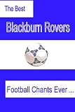 The Best Blackburn Rovers Football Chants Ever